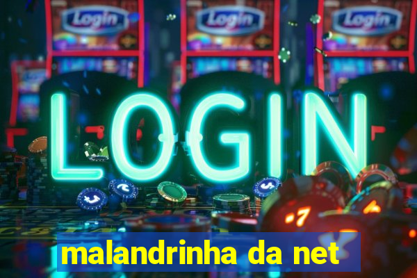 malandrinha da net